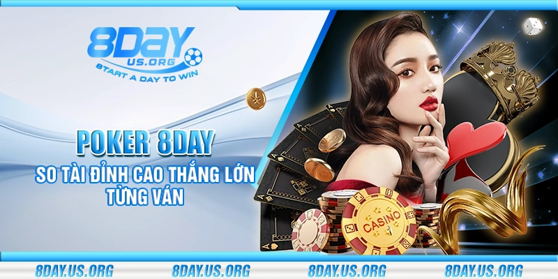 Poker 8day – So tài đỉnh cao thắng lớn từng ván - 8DAY | LINK VÀO 8DAY - LINK ĐĂNG NHẬP NHÀ CÁI 8DAY MỚI NHẤT - PIVEX.ONE