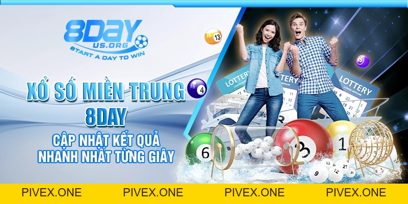 Xổ số miền Trung 8Day – Cập nhật kết quả nhanh nhất từng giây - PIVEX.ONE