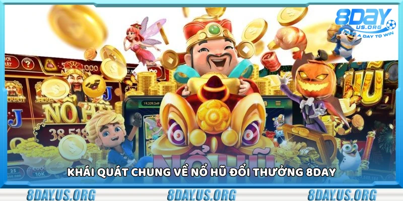 Nổ hũ đổi thưởng 8Day – Cơ hội săn thưởng khủng mỗi ngày - PIVEX.ONE