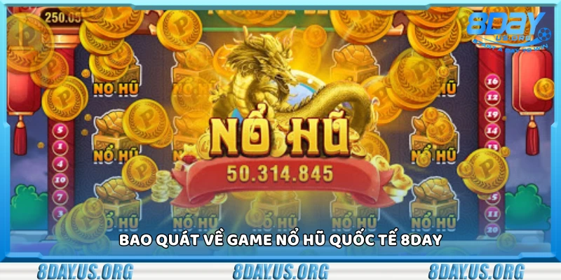 Nổ hũ quốc tế 8Day – Cơ hội trúng lớn với hệ thống jackpot hiện đại - PIVEX.ONE