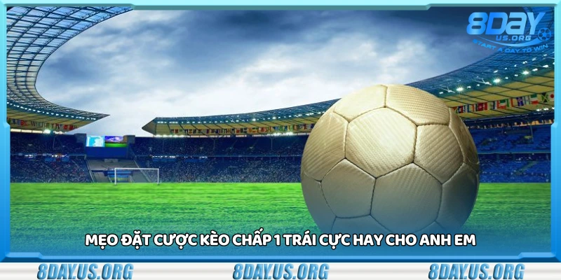 Kèo chấp 1 trái là sao? Cách hiểu đúng để đặt cược chuẩn xác - PIVEX.ONE