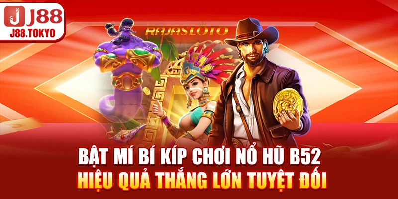 Nổ Hũ B52 - Top 5 Bí Kíp Quay Jackpot Khủng Rinh Quà Ngay - PIVEX.ONE