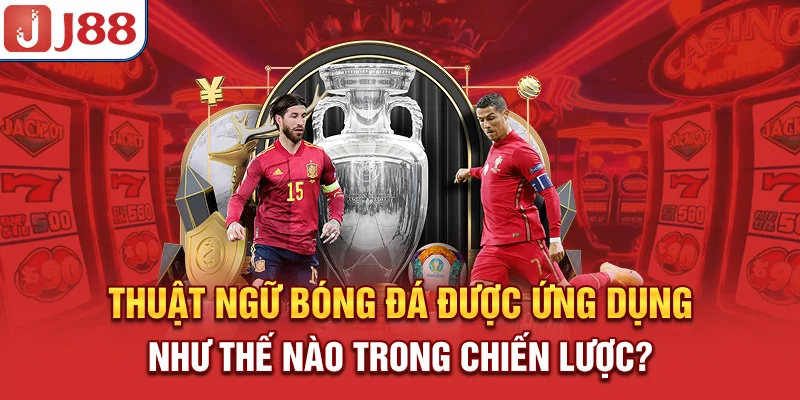 Thuật Ngữ Bóng Đá - Giải Nghĩa Và Ứng Dụng Trong Cá Cược - PIVEX.ONE