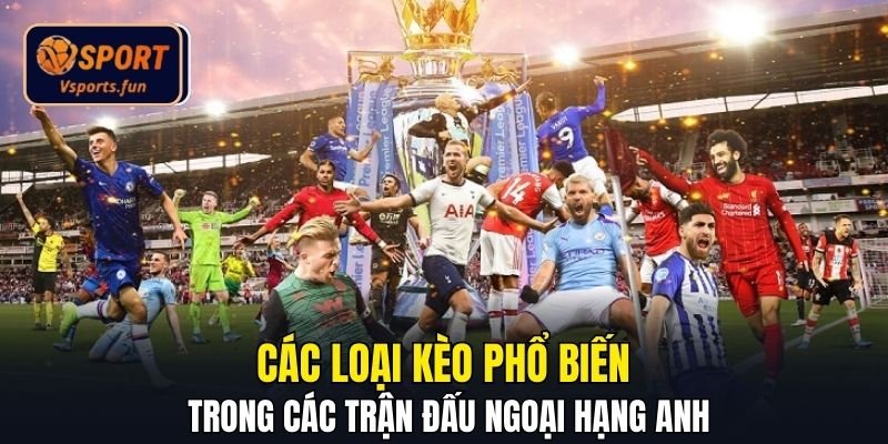 Nhận Định Bóng Đá Ngoại Hạng Anh - Cách Đọc Kèo Chuẩn EPL - PIVEX.ONE