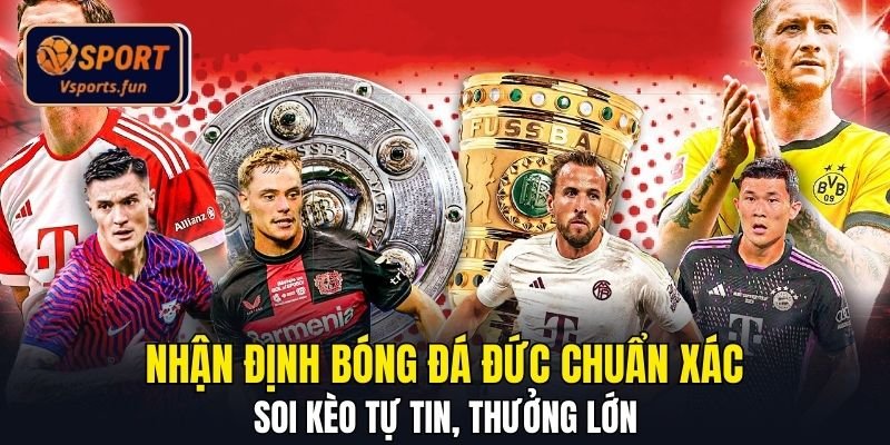 Nhận Định Bóng Đá Đức Chuẩn Xác - Soi Kèo Tự Tin, Thưởng Lớn - PIVEX.ONE