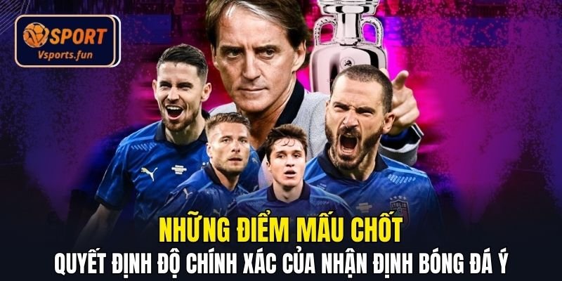 Nhận Định Bóng Đá Ý Chuẩn Xác Cùng Vsport - Không Thể Bỏ Lỡ - PIVEX.ONE