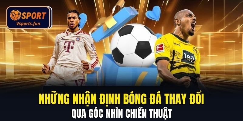 Nhận Định Bóng Đá Đêm Nay Dưới Góc Nhìn Chiến Thuật Hiện Đại - PIVEX.ONE