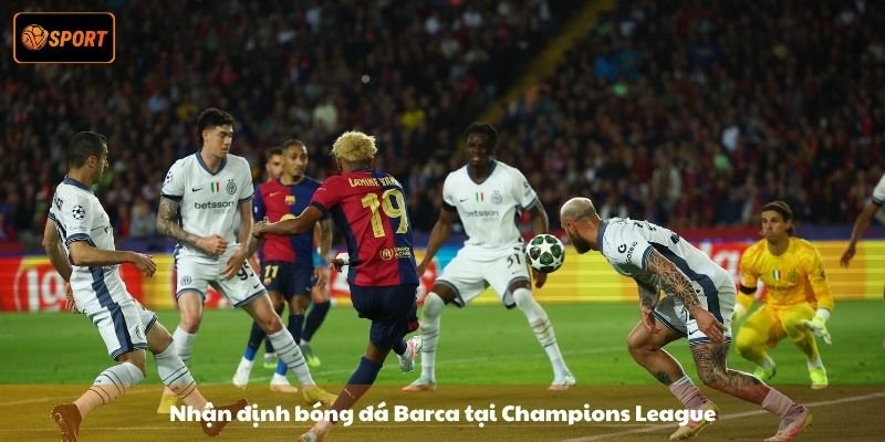 Nhận định bóng đá Barca - Tiềm năng vô địch Champions League - PIVEX.ONE