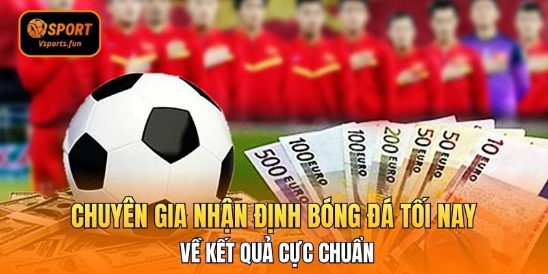 Bắt Trọn Kèo Thơm Cùng Chuyên Gia Nhận Định Bóng Đá Tối Nay - PIVEX.ONE