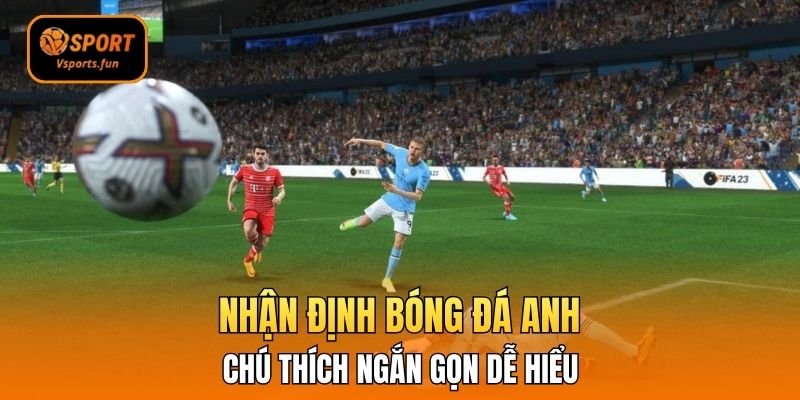 Cẩm Nang Chốt Kèo Đỉnh Cao Cùng Nhận Định Bóng Đá Anh - PIVEX.ONE