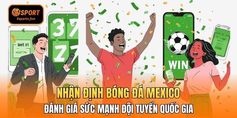 Đọc Vị Sân Cỏ Bắc Mỹ Với Nhận Định Bóng Đá Mexico Tại Vsport - PIVEX.ONE
