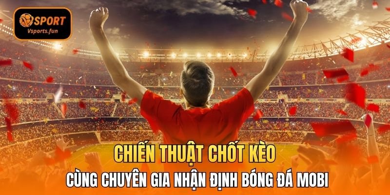 Nhận Định Bóng Đá Vsport – Bí Kíp Nhận Định Chuẩn Xác - PIVEX.ONE