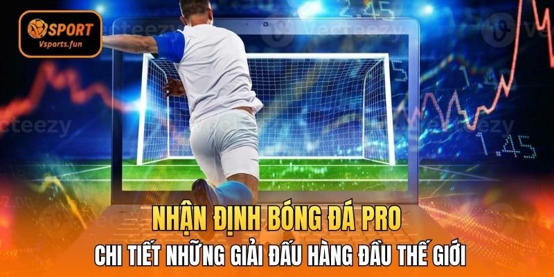 Trở Thành Cao Thủ Soi Kèo Với Nhận Định Bóng Đá Pro Vsport - PIVEX.ONE