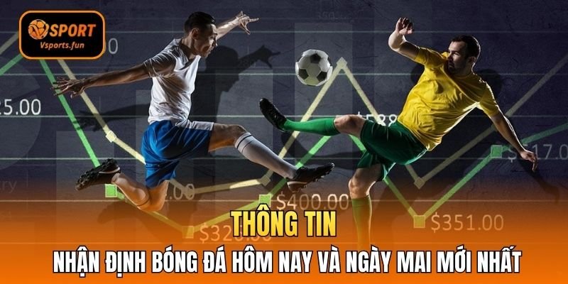 Nhận Định Bóng Đá Hôm Nay Và Ngày Mai Thắng Mọi Trận Đấu - PIVEX.ONE