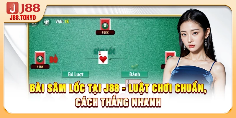 Bài Sâm Lốc Tại J88 - Luật Chơi Chuẩn, Cách Thắng Nhanh - PIVEX.ONE