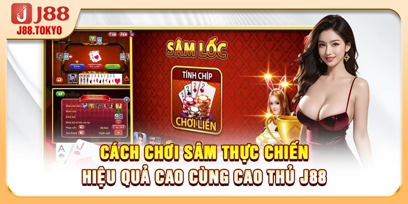 Cách Chơi Sâm Thực Chiến Hiệu Quả Cao Cùng Cao Thủ J88 - PIVEX.ONE