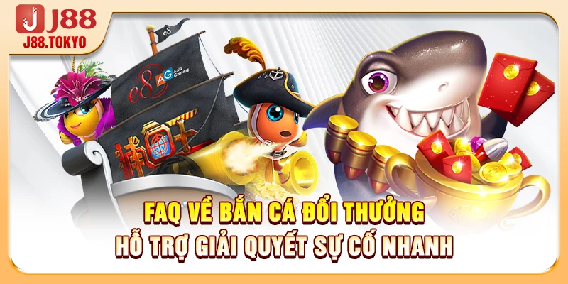 FAQ Về Bắn Cá Đổi Thưởng Giải Đáp Chuẩn Xác Nhất 2026 - PIVEX.ONE