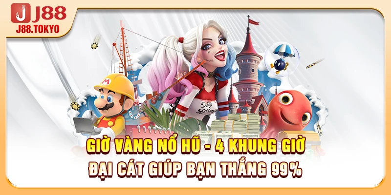 Giờ Vàng Nổ Hũ - 4 Khung Giờ Đại Cát Giúp Bạn Thắng 99% - PIVEX.ONE