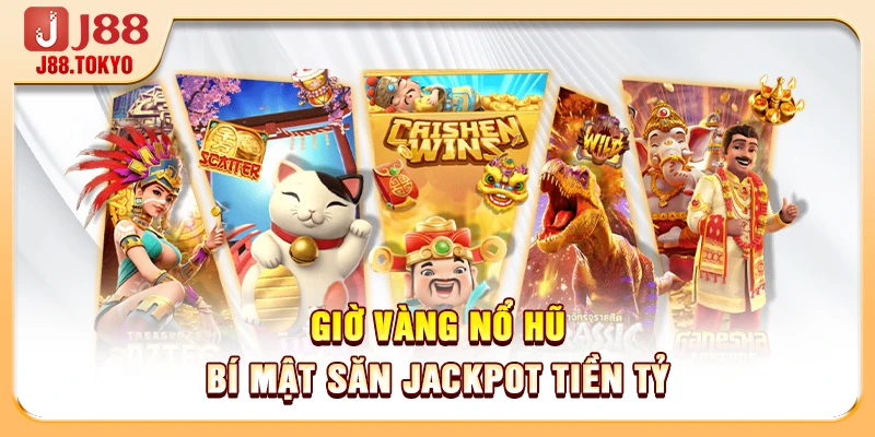 Giờ Vàng Nổ Hũ - 4 Khung Giờ Đại Cát Giúp Bạn Thắng 99% - PIVEX.ONE