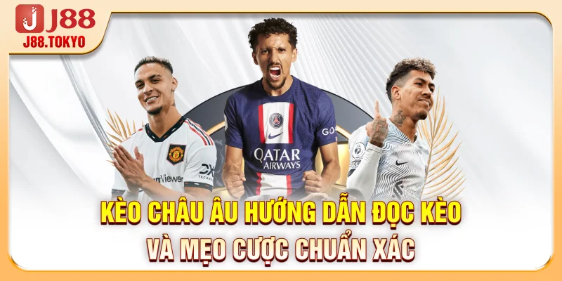 Kèo Châu Âu - Hướng Dẫn Đọc Kèo Và Mẹo Cược Chuẩn Xác - PIVEX.ONE