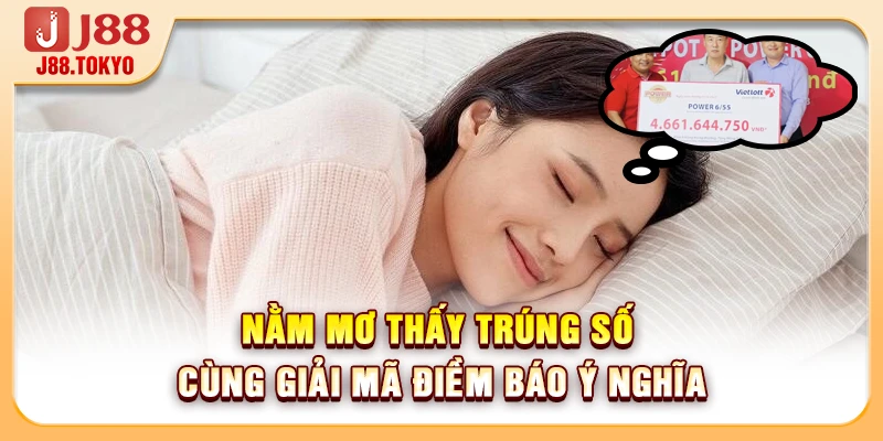 Nằm Mơ Thấy Trúng Số Cùng Giải Mã Điềm Báo Ý Nghĩa - PIVEX.ONE