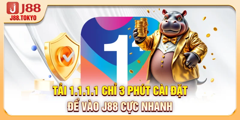 Tải 1.1.1.1 - Chỉ 3 Phút Cài Đặt Để Vào J88 Cực Nhanh - PIVEX.ONE