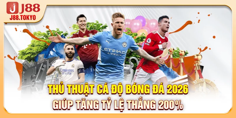 Thủ Thuật Cá Độ Bóng Đá 2026 - Giúp Tăng Tỷ Lệ Thắng 200% - PIVEX.ONE